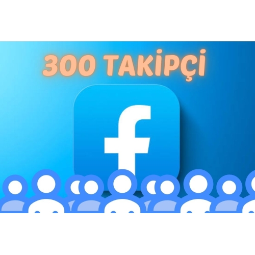  FACEBOOK 300 TAKİPÇİ